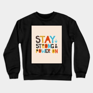 Stay Strong & Power On - Motivation & Inspiration Crewneck Sweatshirt